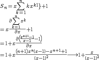 S_n = x\Bigsum_{k=1}^n{kx^{k-1}} + 1
 \\ = x \fr{\partial \Bigsum_{k=1}^n{x^k}}{\partial x} + 1
 \\ =1 + x\fr{\partial \(\fr{x^{n+1}-1}{x-1} -1\)}{\partial x}
 \\ = 1 +x \fr{\(n+1\)x^n\(x-1\)-x^{n+1}+1}{\(x-1\)^2} \longrightarrow 1+\fr{x}{\(x-1\)^2}